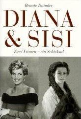 Diana und Sisi. Zwei Frauen, ein Schicksal.