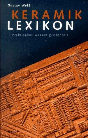 Keramik- Lexikon. Praktisches Wissen griffbereit