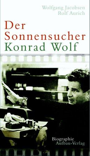 Der Sonnensucher Konrad Wolf