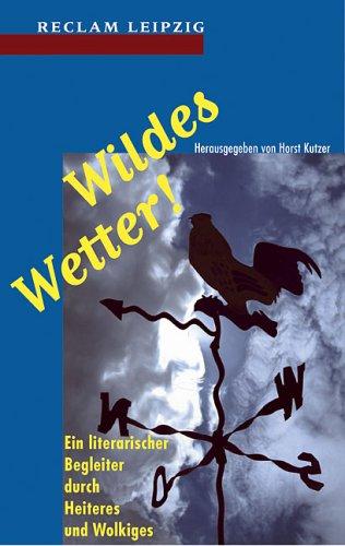 Wildes Wetter. Ein literarischer Begleiter durch Heiteres und Wolkiges