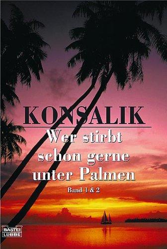 Wer stirbt schon gerne unter Palmen 1 / 2. Roman