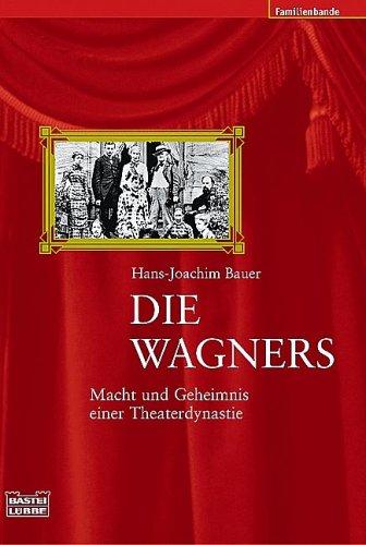 Die Wagners. Macht und Geheimnis einer Theaterdynastie