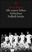 Alle unsere frühen Schlachten. Fußball- Stücke