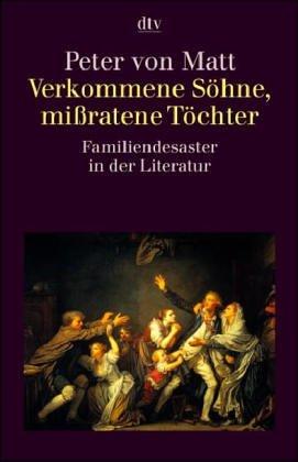 Verkommene Söhne, mißratene Töchter. Familiendesaster in der Literatur