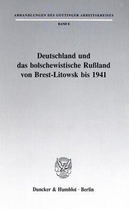 Deutschland und das bolschewistische Rußland von Brest-Litowsk bis 1941
