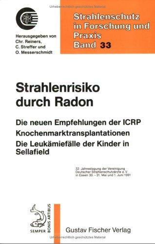 Strahlenrisiko durch Radon: Die neuen Empfehlungen der ICRP, Knochenmarktransplantationen, die Leukamiefalle der Kinder in Sellafield