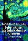 Lebenskrisen als Entwicklungschancen. Zeiten des Umbruchs und ihre Krankheitsbilder