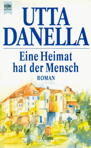 Eine Heimat hat der Mensch. Roman
