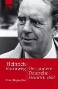 Der andere Deutsche. Heinrich Böll. Eine Biographie