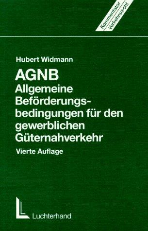 AGNB: Allgemeine Beforderungsbedingungen fur den gewerblichen Guternahverkehr
