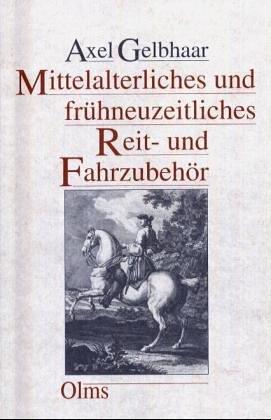 Mittelalterliches und frühneuzeitliches Reit- und Fahrzubehör aus dem Besitz der Kunstsammlungen der Veste Coburg