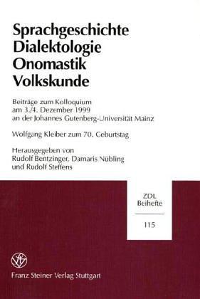 Zeitschrift f ur Dialektologie und Linguistik. ZDL Beihefte, Bd. 115: Sprachgeschichte - Dialektologie - Onomastik - Volkskunde. Beitr age zum Kolloqium am 3./4. Dez. 1999