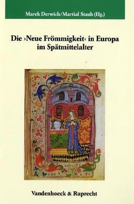 Ver offentlichungen des Max-Planck-Instituts f ur Geschichte, vol. 205: Die 'Neue Fr ommigkeit' in Europa im Sp atmittelalter