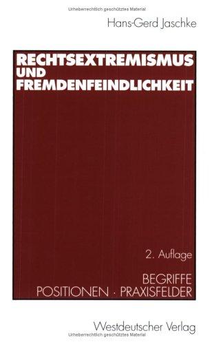 Rechtsextremismus und Fremdenfeindlichkeit. Begriffe, Positionen, Praxisfelder