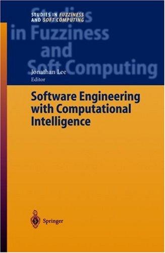 Software Engineering with Computational Intelligence (Studies in Fuzziness and Soft Computing)