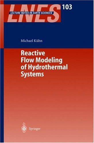 Reactive Flow Modeling of Hydrothermal Systems (Lecture Notes in Earth Sciences)
