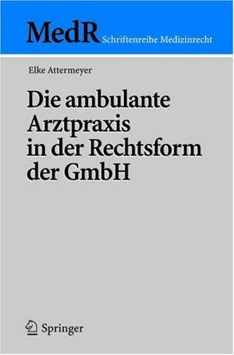 Die ambulante Arztpraxis in der Rechtsform der GmbH (MedR Schriftenreihe Medizinrecht)