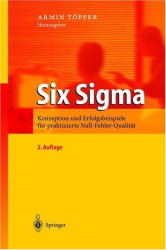 Six Sigma. Konzeption und Erfolgsbeispiele