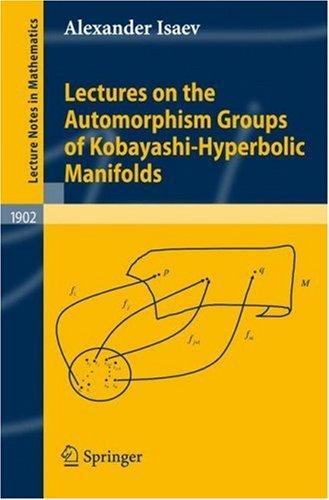 Lectures on the Automorphism Groups of Kobayashi-Hyperbolic Manifolds