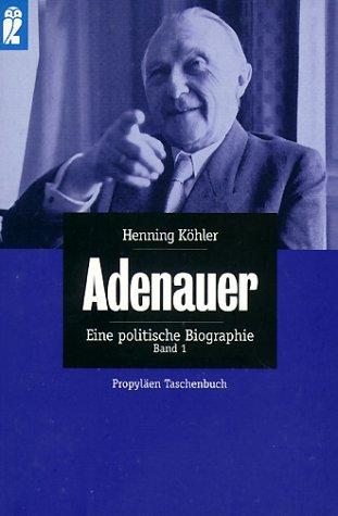 Adenauer. Eine politische Biographie