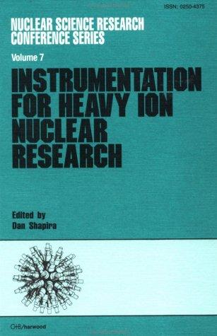 Instrumentation for Heavy Ion Nuclear Research (Nuclear Science Research Conference, Vol 7)