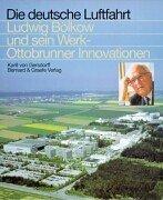 Ludwig Bölkow und sein Werk. Ottobrunner Innovationen