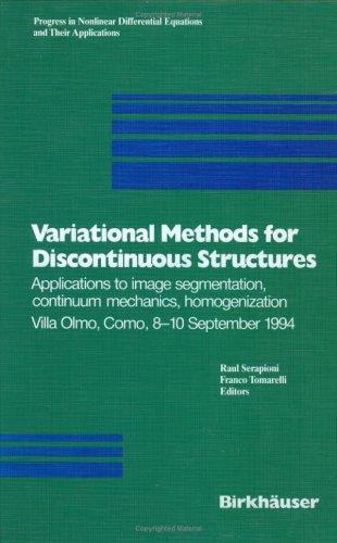 Variational Methods for Discontinuous Structures: Applications to Image Segmentation, Continuum Mechanics, Homogenization