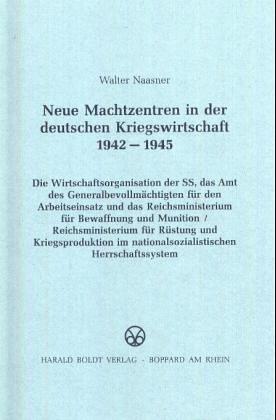 Neue Machtzentren in der deutschen Kriegswirtschaft, 1942-1945