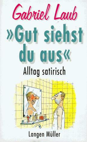 "Gut siehst du aus"