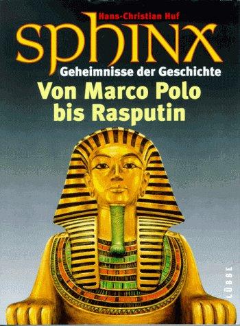 Sphinx 2. Geheimnisse der Geschichte. Von Marco Polo bis Rasputin