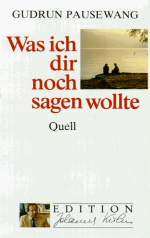 Was ich dir noch sagen wollte