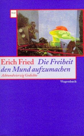 Die Freiheit, den Mund aufzumachen. Achtundvierzig Gedichte