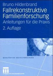 Fallrekonstruktive Familienforschung. Anleitung für die Praxis