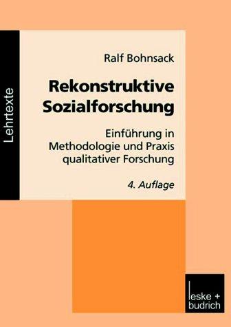 Rekonstruktive Sozialforschung. Einführung in Methodologie und Praxis qualitativer Forschung