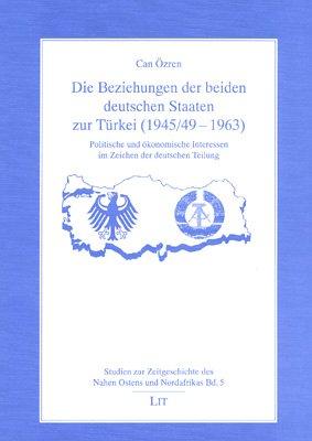 Die Beziehungen der beiden deutschen Staaten zur Türkei (1945/49-1963)