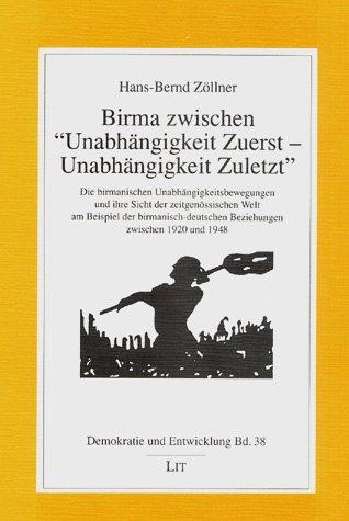 Birma zwischen "Unabhängigkeit zuerst, Unabhängigkeit zuletzt"