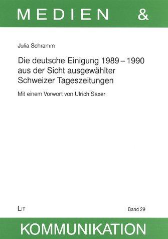 Die deutsche Einigung 1989-1990 aus der Sicht ausgewählter schweizer Tageszeitungen
