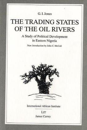 The Trading States of the Oil Rivers (Classics in African Anthropology)