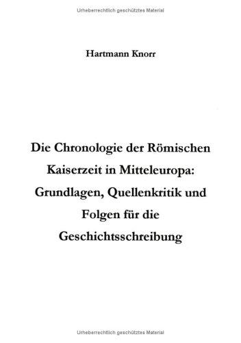 Die Chronologie der römischen Kaiserzeit in Mitteleuropa