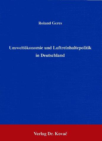 Umweltökonomie und Luftreinhaltepolitik in Deutschland