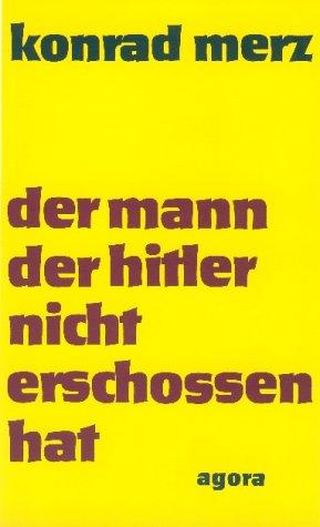 Der Mann, der Hitler nicht erschossen hat
