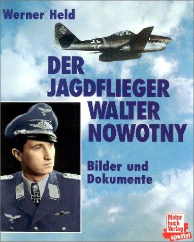 Der Jagdflieger Walter Nowotny