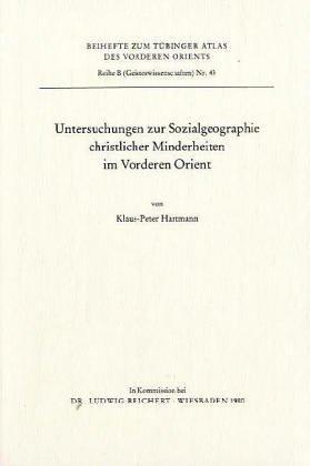 Untersuchungen zur Sozialgeographie christlicher Minderheiten im Vorderen Orient