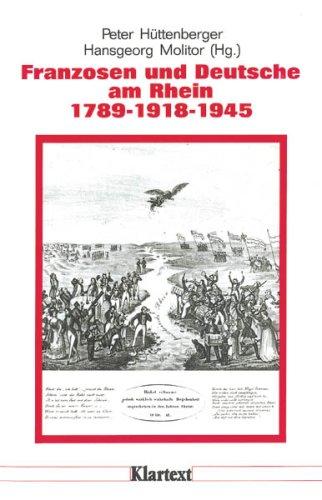 Franzosen und Deutsche am Rhein, 1789, 1918, 1945