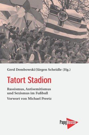 Tatort Stadion: Rassismus, Antisemitismus und Sexismus im Fussball (Neue kleine Bibliothek) (German Edition)
