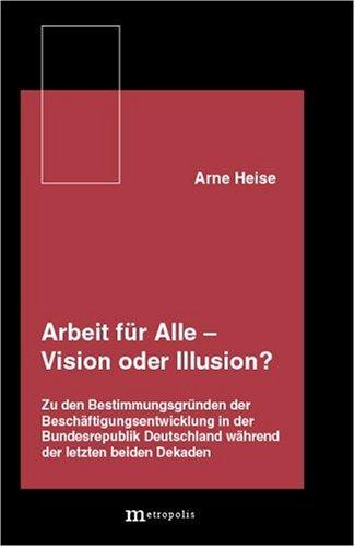 Arbeit für Alle, Vision oder Illusion?