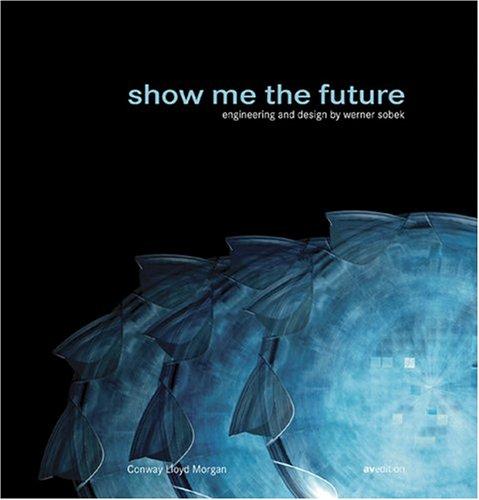 Show me the future: engineering and design bvy Werner Sobek