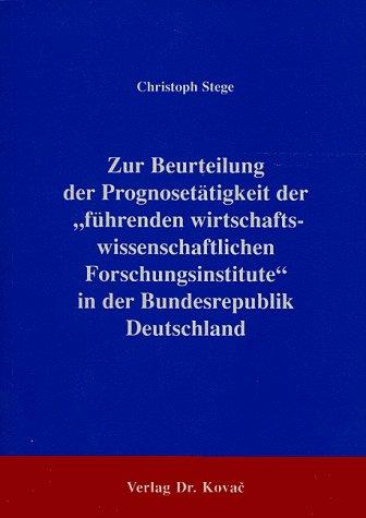 Zur Beurteilung der Prognosetätigkeit der "führenden wirtschaftswissenschaftlichen Forschungsinstitute" in der Bundesrepublik Deutschland