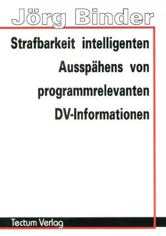 Strafbarkeit intelligenten Ausspähens von programmrelevanten DV-Informationen