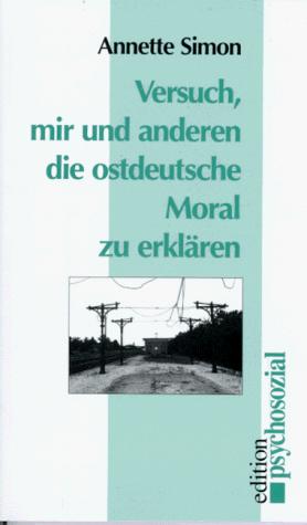Versuch, mir und anderen die ostdeustche Moral zu erklären